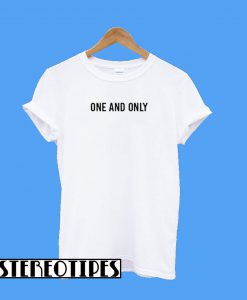 One And Only T-Shirt