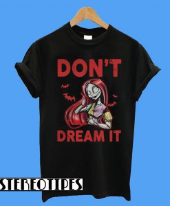 Sally and Jack Skellington Don’t Dream It Be IT T-Shirt