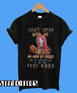 Sally Pumpkin Don’t Mess With Me My Mom Is Crazy T-Shirt