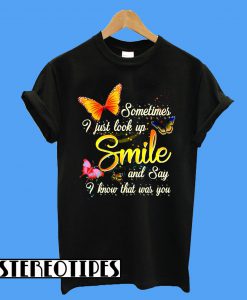 Sometimes I Just Look Up Smile T-Shirt