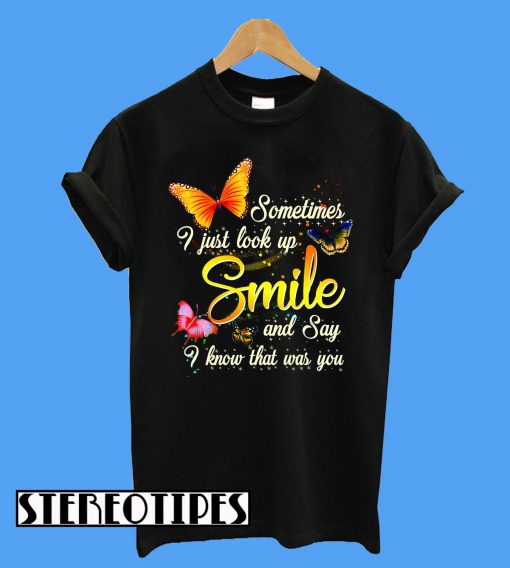 Sometimes I Just Look Up Smile T-Shirt