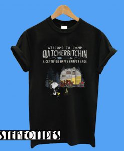 Welcome To Camp Quitcherbitchin a Certified Happy Camper Area Snoopy T-Shirt