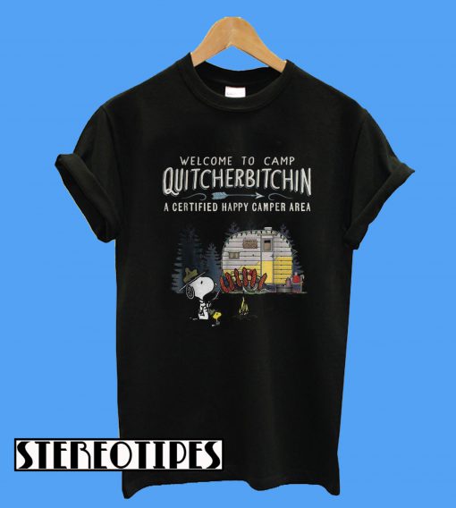 Welcome To Camp Quitcherbitchin a Certified Happy Camper Area Snoopy T-Shirt