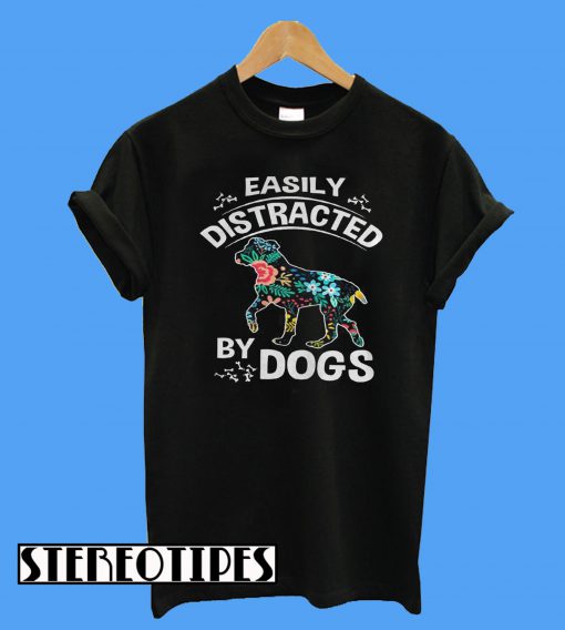 Easily Distracted By Dogs T-Shirt