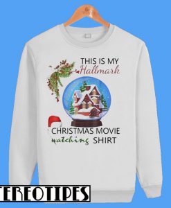 This Is My Hallmark Christmas Movie Watching Sweatshirt