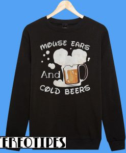 Mouse Ears And Cold Beers Sweatshirt