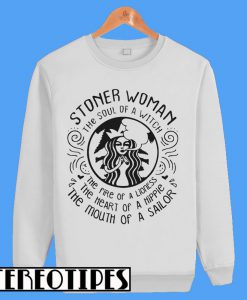 Stoner Woman The Soul Of a Witch The Fire Of a Lioness Sweatshirt