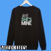 Aye She's Mine Sweatshirt