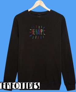 Be Happy Rainbow Sweatshirt