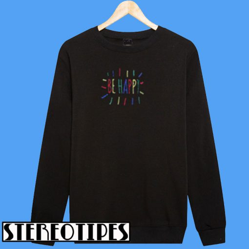 Be Happy Rainbow Sweatshirt