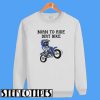 Born To Ride Dirt Bike Sweatshirt