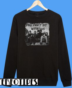 Charming Freddy Jason Michael Myers And Leatherface You Can’t Sit With Us Sweatshirt