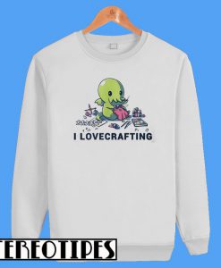 Cthulhu I Love Crafting Sweatshirt