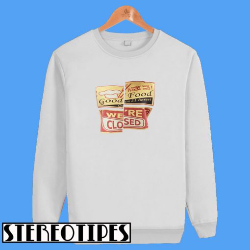 Good Food We're Closed Sweatshirt