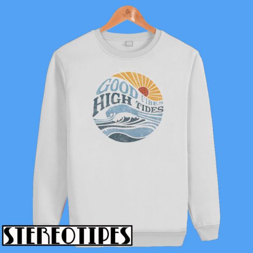 Good Vibes High Tides Sweatshirt