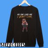 Gritty Philly Mascot No One Likes Me I Don’t Care Sweatshirt
