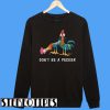 Hei Don’t be a Pecker Chicken Sweatshirt