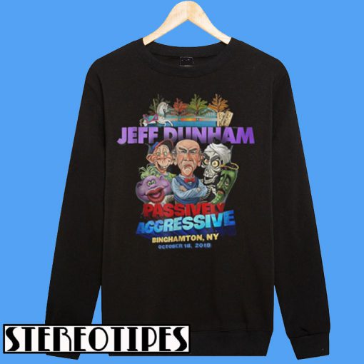 Jeff Dunham Passively Aggressive Binghamton NY Sweatshirt