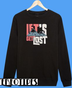 Let’s Get Lost Sweatshirt