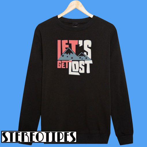 Let’s Get Lost Sweatshirt