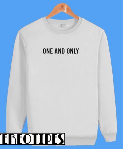 One And Only Sweatshirt