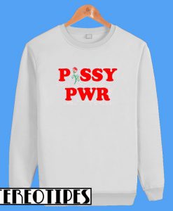 Pssy Pwr Sweatshirt