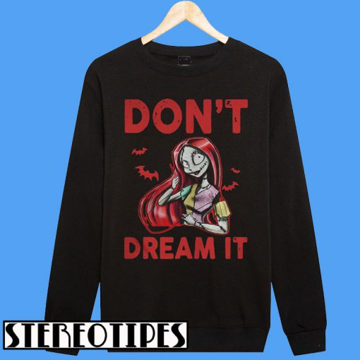 Sally and Jack Skellington Don’t Dream It Be IT Sweatshirt