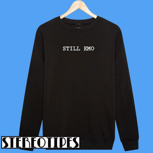 Still Emo Sweatshirt