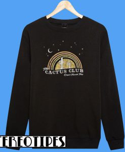 The Cactus Club Can’t Touch Sweatshirt