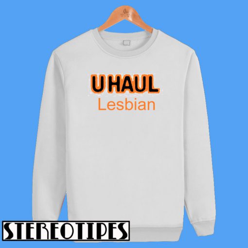 U Haul Lesbian Sweatshirt