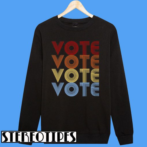 Vote Vote Vote Vote Sweatshirt