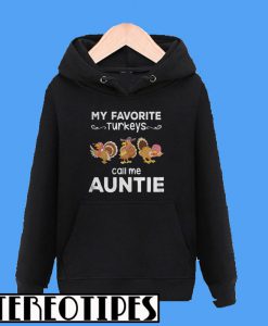 My Favorite Turkeys Call Me Auntie Hoodie