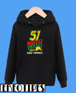 51 Mello Yello Cole Trickle Hoodie