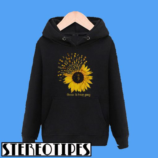 Choose To Keep Going Suicide Awareness Sunflower Hoodie