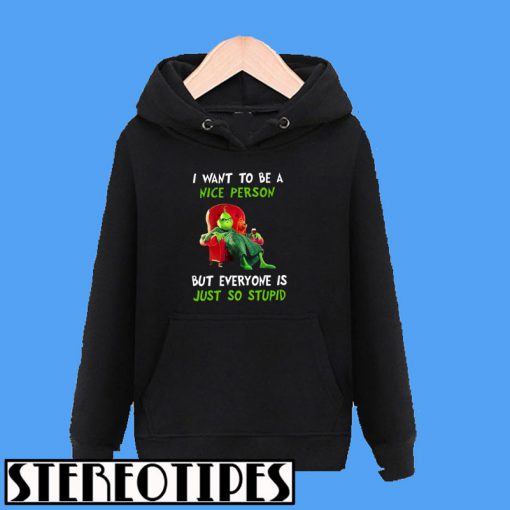 Grinch I Want To Be A Nice Person Hoodie