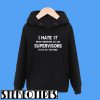 I Hate It When Coworkers Act Like Supervisors Please Act Your Wage Hoodie