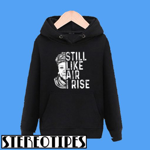 Maya Angelou Still Like Air I Rise Hoodie