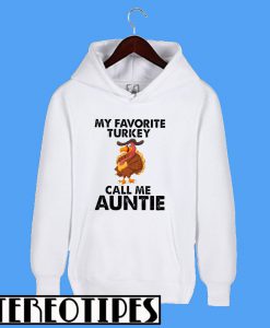 My Favorite Turkey Call Me Auntie Hoodie