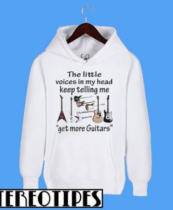 The Little Voices In My Head Keep Telling Me Get More Guitars Hoodie