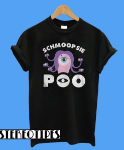 Schmoopsie Poo Monster T-Shirt