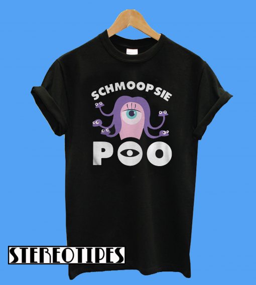 Schmoopsie Poo Monster T-Shirt