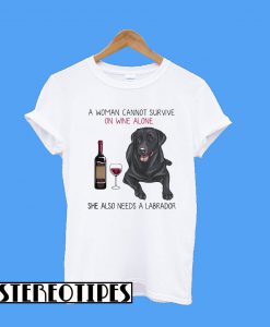 A Woman on Wine Alone She Also Needs a Labrador T-Shirt