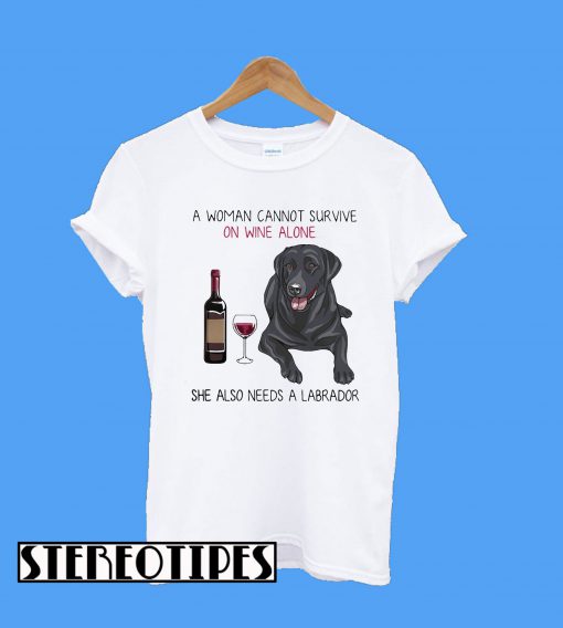 A Woman on Wine Alone She Also Needs a Labrador T-Shirt