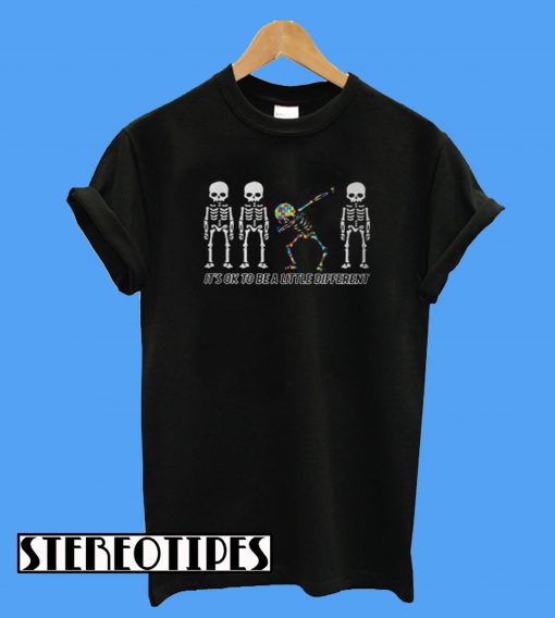 Autism Dabbing Skeleton It’s Ok To Be a Little Different T-Shirt