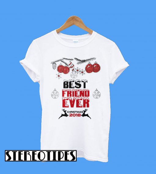 Best friend ever Christmas 2018 T-Shirt