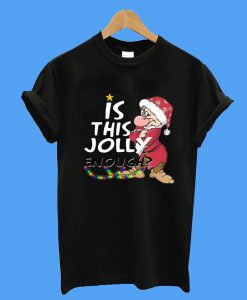 Grumpy Santa Is This Jolly Enough Christmas T-Shirt