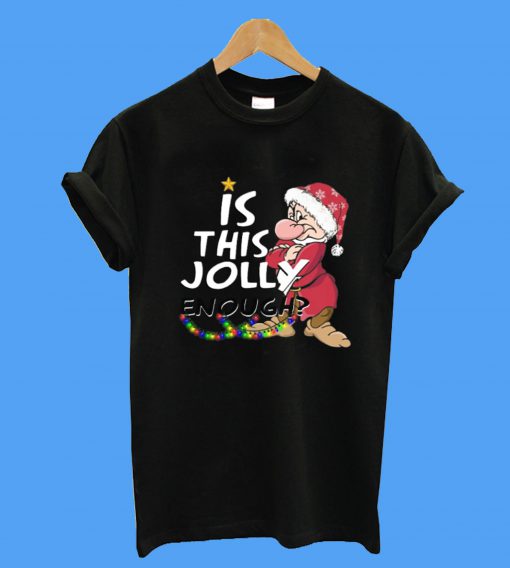 Grumpy Santa Is This Jolly Enough Christmas T-Shirt