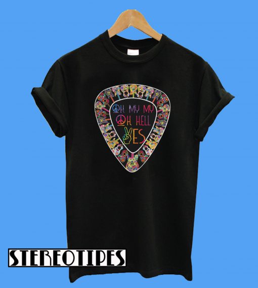 Hippie Guitar Oh My My Oh Hell Yes T-Shirt