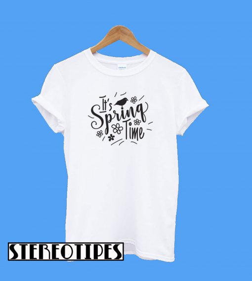 It Is Spring Time T-Shirt