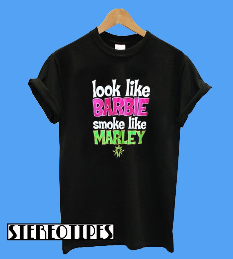 Look Like Barbie Smoke Like Marley T-Shirt - stereotipes